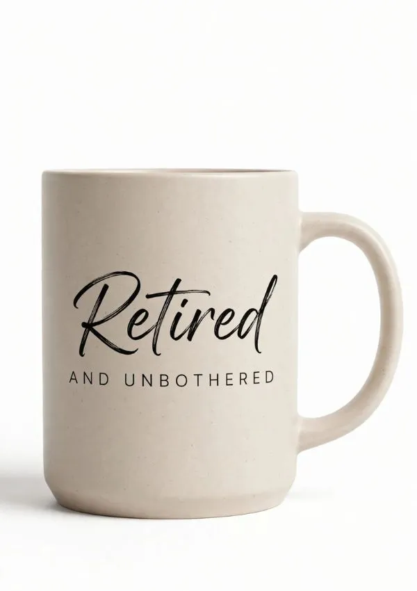 “Retired And Unbothered” Coffee Mug